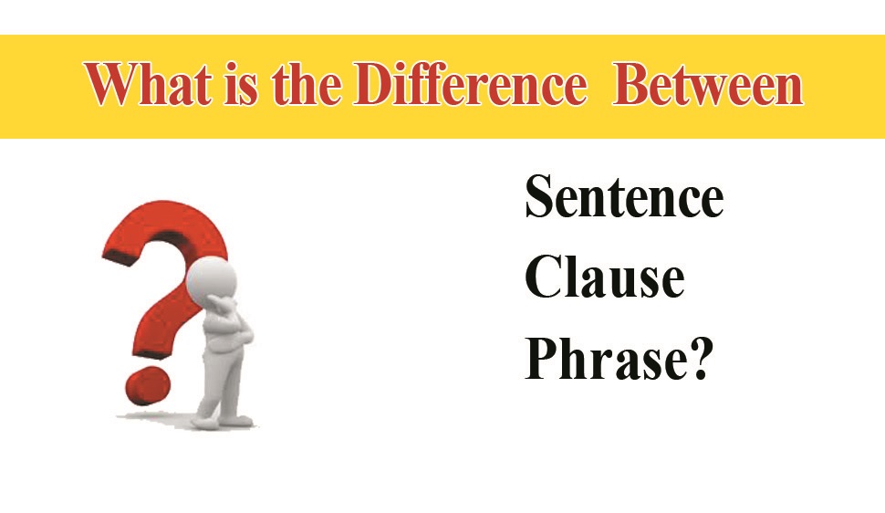 difference-between-the-usage-of-phrases-and-clauses-in-a-sentence