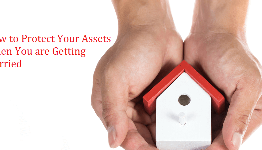 How to Protect Your Assets When You are Getting Married
