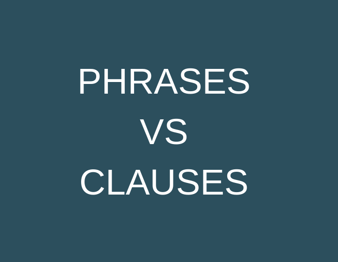 Difference Between the usage of Phrases and Clauses in a sentence