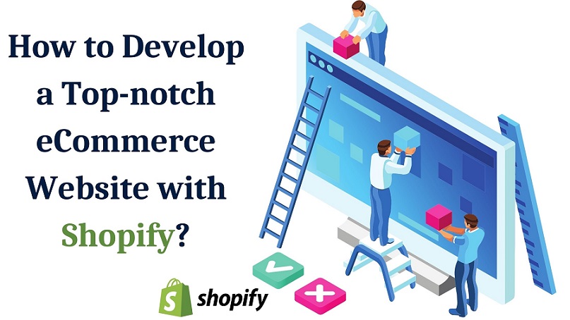 Develop a Top-notch eCommerce Website with Shopify